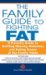The Family Guide to Fighting Fat : A Parents' Guide to Handling Obesity, And Eating Issues cover
