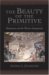 The Beauty of the Primitive : Shamanism And the Western Imagination cover