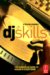  DJ Skills: The Essential Guide to Mixing and Scratching