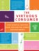 The Virtuous Consumer : Your Essential Shopping Guide for a Better, Kinder, Healthier World cover