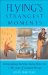 Flying's Strangest Moments : Extraordinary but True Stories from over One Thousand Years of Aviation History cover
