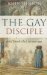 The Gay Disciple : Jesus' Friends Tell It Their Own Way cover