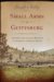 Small Arms at Gettysburg : Infantry and Cavalry Weapons in America's Greatest Battle cover