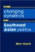 The Changing Dynamics of Southeast Asian Politics cover