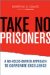 Take No Prisoners : A No-Holds-Barred Approach to Corporate Excellence cover