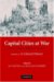  Capital Cities at War: Paris, London, Berlin 1914-1919