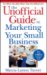  Unofficial Guide to Marketing Your Small Business