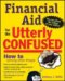 Financial Aid for the Utterly Confused cover