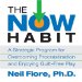 The Now Habit : A Strategic Program for Overcoming Procrastination and Enjoying Guilt-free Play cover