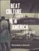 Beat Culture and the New America, 1950-1965 cover