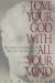Love Your God With All Your Mind : The Role of Reason in the Life of the Soul cover
