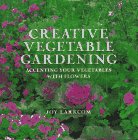 Creative Vegetable Gardening : Accenting Your Vegetables With Flowers [Click for larger image]