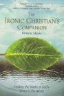 The Ironic Christian's Companion : Finding the Marks of God's Grace in the World [Click for larger image]