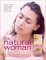 The Natural Woman : Gentle Healing and Beauty Wisdom for Women of Every Age cover
