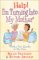 Help, I'm Turning into My Mother : With a Few Quirks of My Own cover