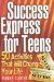Success Express for Teens : 50 Activities That Will Change Your Life cover
