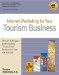 Internet Marketing for Your Tourism Business : Proven Techniques for Promoting Tourist-Based Businesses over the Internet cover