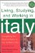 Living, Studying, and Working in Italy : Everything You Need to Know to Live LA Dolce Vita cover