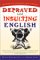 Depraved and Insulting English cover