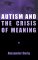 Autism and the Crisis of Meaning cover