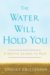 The Water Will Hold You: A skeptic Learns to Pray