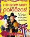 Lithgow Party Paloozas! : 52 Unexpected Ways To Make A Birthday, Holiday, Or Any Day A Celebration For Kids cover