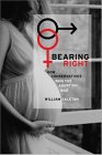 Bearing Right : How Conservatives Won the Abortion War [Click for larger image]