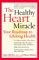 The Healthy Heart Miracle : Your Roadmap to Lifelong Health cover