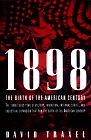 1898 : The Birth of the American Century [Click for larger image]