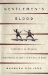 Gentlemen's Blood : A History of Dueling from Swords at Dawn to Pistols at Dusk cover