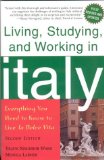 Living, Studying, and Working in Italy : Everything You Need to Know to Live LA Dolce Vita [Click for larger image]