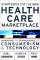 Strategies for the New Health Care Marketplace : Managing the Convergence of Consumerism and Technology cover