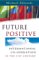 Future Positive : International Co-Operation in the 21st Century cover