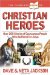 The Complete Book of Christian Heroes : Over 200 Stories of Courageous People who Suffered for Jesus cover