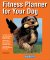  Fitness Planner for Your Dog