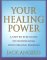  Your Healing Power: A Step-By-Step Guide to Channelling Your Healing Energies