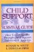Child Support Survival Guide : How to Get Results Through Child Support Enforcement Agencies cover