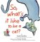 So, What's It Like to Be a Cat? cover