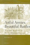 Artful Armies, Beautiful Battles : Art and Warfare in Early Modern Europe [Click for larger image]