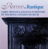 Rococo to Rustique : Early French-Canadian Furniture in the Royal Ontario Museum [Click for larger image]