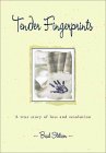Tender Fingerprints : A True Story of Loss and Resolution [Click for larger image]