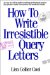 How to Write Irresistable Query Letters cover