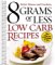  Better Homes and Gardens 8 Grams Or Less Low-Carb Recipes