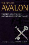 Keys to Avalon : The True Location of Arthur's Kingdom Revealed [Click for larger image]