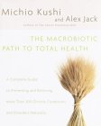 The Macrobiotic Path to Total Health : A Complete Guide to Preventing and Relieving More Than 200 Chronic Conditions and Disorders Naturally [Click for larger image]