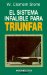 El Sistema Infalible Para Triunfar/Sure Fire Method for Success cover