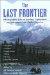The Last Frontier : Incredible Tales of Survival, Exploration, and Adventure from Alaska Magazine cover