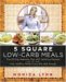 5 Square Low-Carb Meals : The 20-Day Makeover Plan With Delicious Recipes For Fast, Healthy Weight Loss And High Energy cover
