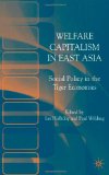 Welfare Capitalism in East Asia : Social Policy in the Tiger Economies [Click for larger image]