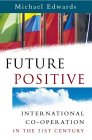 Future Positive : International Co-Operation in the 21st Century [Click for larger image]